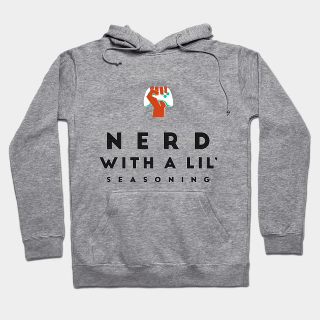 Nerd With A Lil' Seasoning Hoodie by Game Fanatics